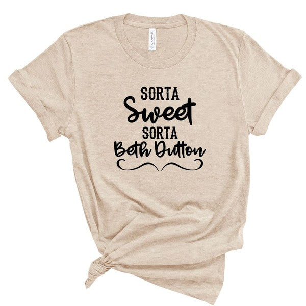 Sorta Sweet Sorta Beth Dutton Boutique Style Tee - lolaluxeshop