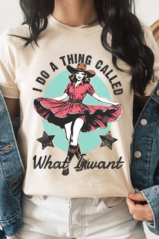I Do a Thing Called What I Want Graphic Tee