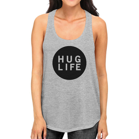 Hug Life Womens Gray Sleeveless Tank Life Quote Gift Ideas for Her - LOLA LUXE